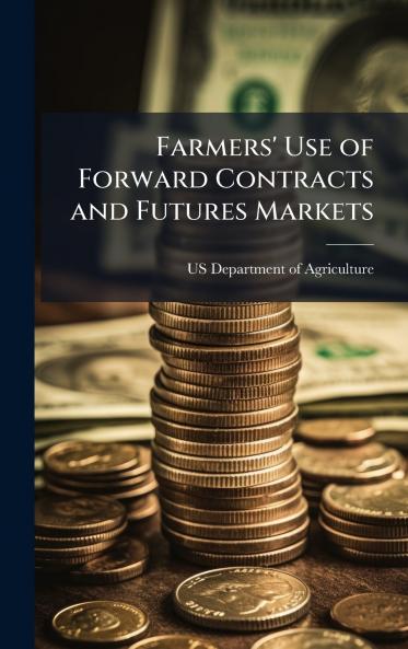 Farmers' Use of Forward Contracts and Futures Markets