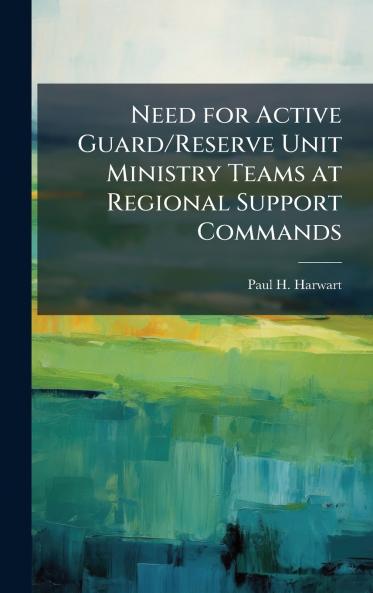 Need for Active Guard/Reserve Unit Ministry Teams at Regional Support Commands