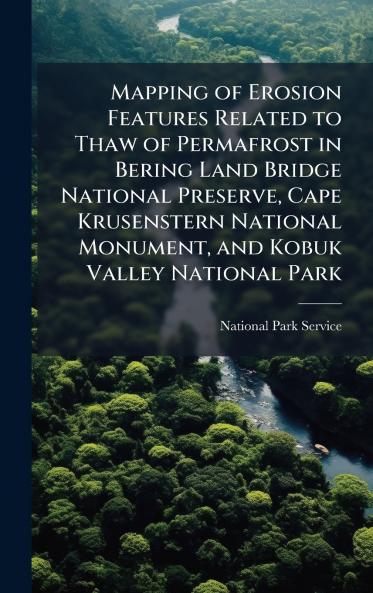 Mapping of Erosion Features Related to Thaw of Permafrost in Bering Land Bridge National Preserve Cape Krusenstern National Monument and Kobuk Valley National Park