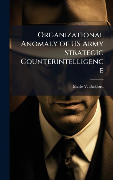 Organizational Anomaly of US Army Strategic Counterintelligence