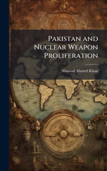 Pakistan and Nuclear Weapon Proliferation