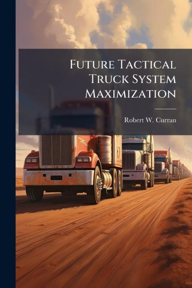 Future Tactical Truck System Maximization