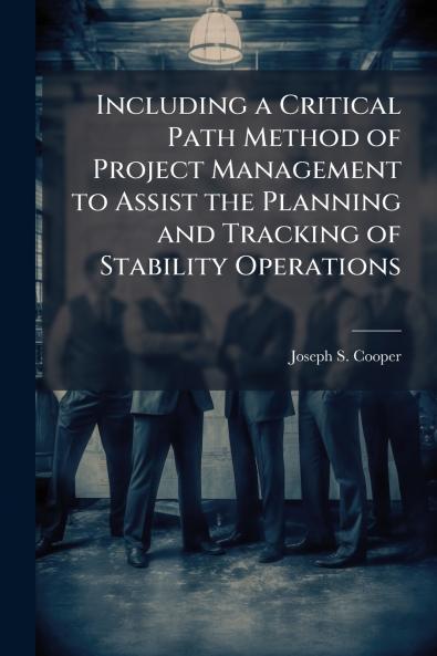 Including a Critical Path Method of Project Management to Assist the Planning and Tracking of Stability Operations