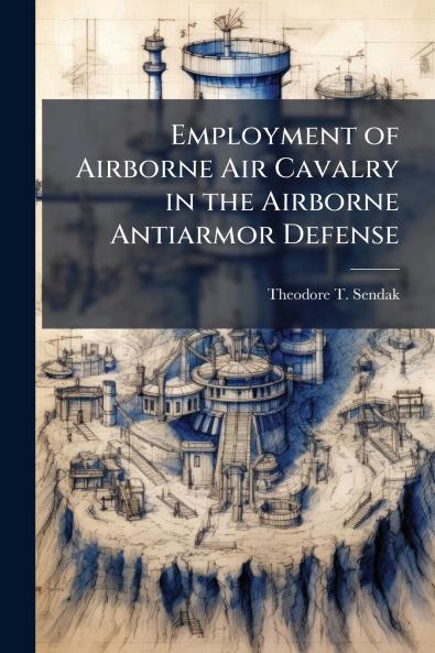 Employment of Airborne Air Cavalry in the Airborne Antiarmor Defense