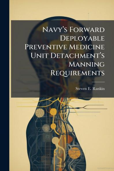 Navyâ??s Forward Deployable Preventive Medicine Unit Detachmentâ??s Manning Requirements