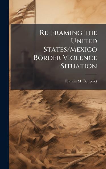 Re-framing the United States/Mexico Border Violence Situation