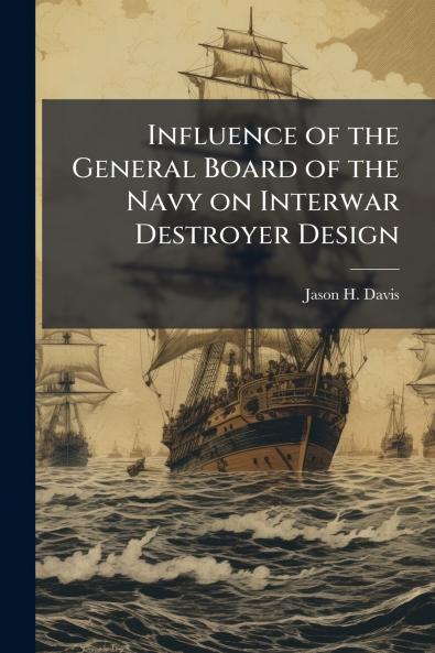 Influence of the General Board of the Navy on Interwar Destroyer Design