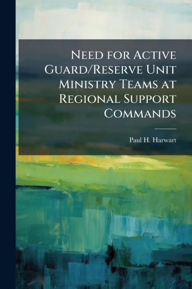 Need for Active Guard/Reserve Unit Ministry Teams at Regional Support Commands