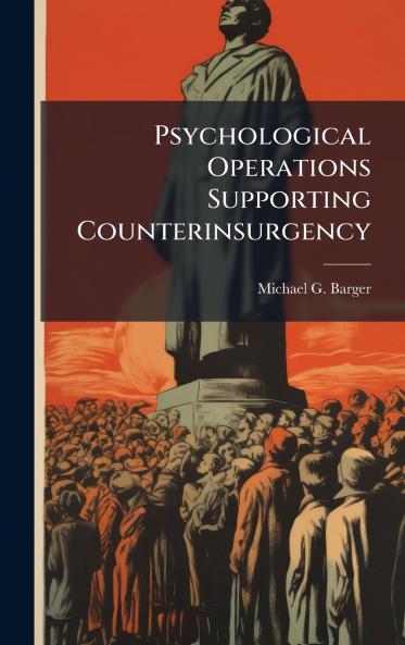 Psychological Operations Supporting Counterinsurgency