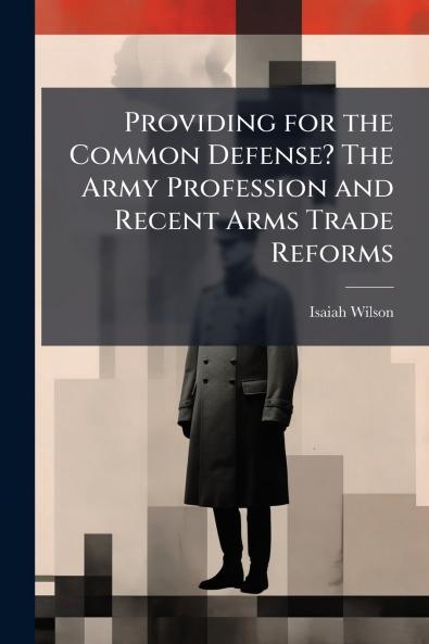 Providing for the Common Defense? The Army Profession and Recent Arms Trade Reforms