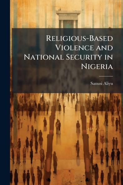 Religious-Based Violence and National Security in Nigeria