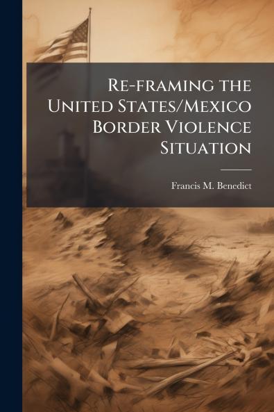 Re-framing the United States/Mexico Border Violence Situation