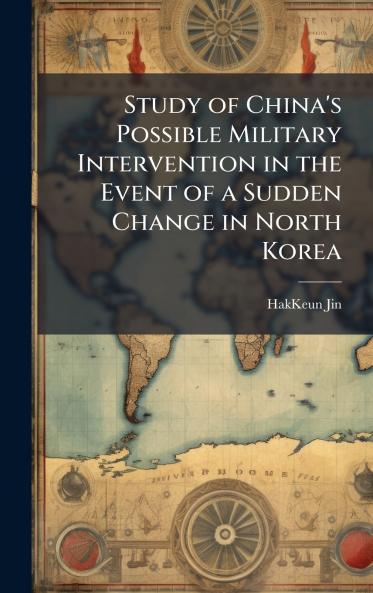 Study of China's Possible Military Intervention in the Event of a Sudden Change in North Korea