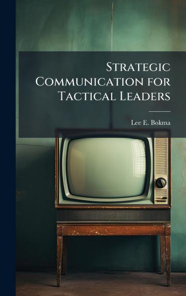 Strategic Communication for Tactical Leaders