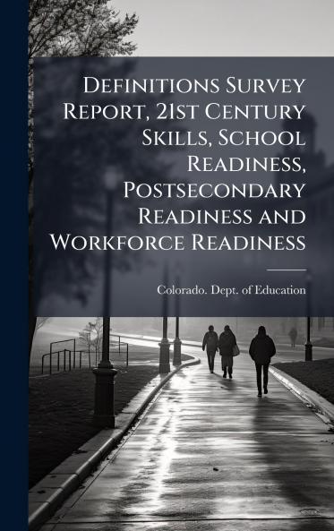 Definitions Survey Report 21st Century Skills School Readiness Postsecondary Readiness and Workforce Readiness