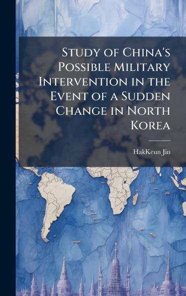 Study of China's Possible Military Intervention in the Event of a Sudden Change in North Korea