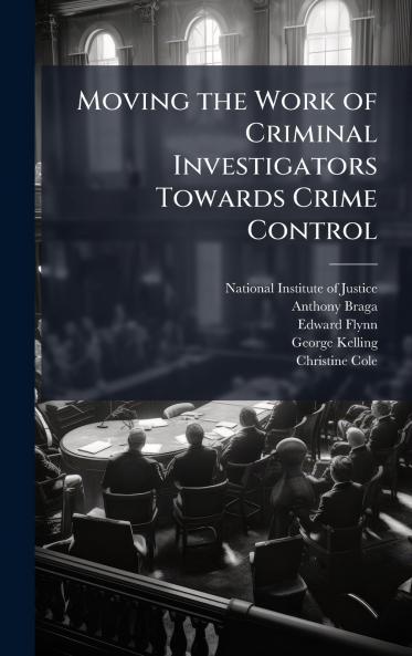 Moving the Work of Criminal Investigators Towards Crime Control