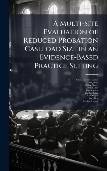 A Multi-Site Evaluation of Reduced Probation Caseload Size in an Evidence-Based Practice Setting