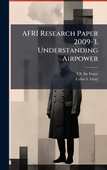 AFRI Research Paper 2009-3 Understanding Airpower