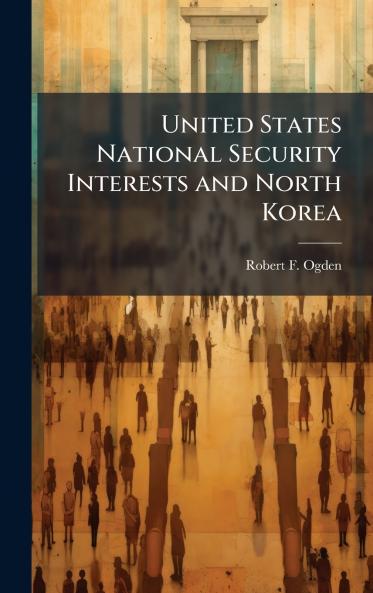United States National Security Interests and North Korea