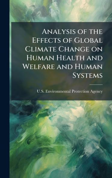 Analysis of the Effects of Global Climate Change on Human Health and Welfare and Human Systems