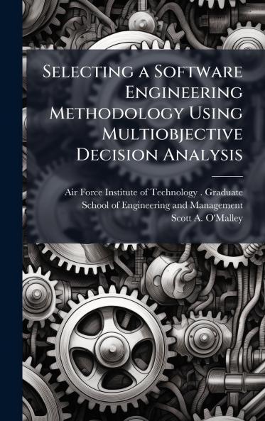 Selecting a Software Engineering Methodology Using Multiobjective Decision Analysis