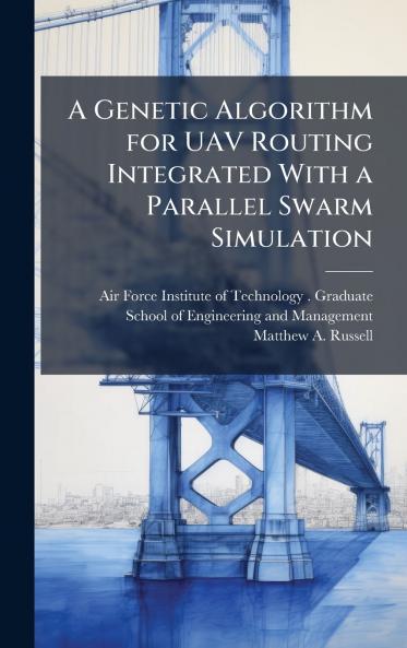 A Genetic Algorithm for UAV Routing Integrated With a Parallel Swarm Simulation