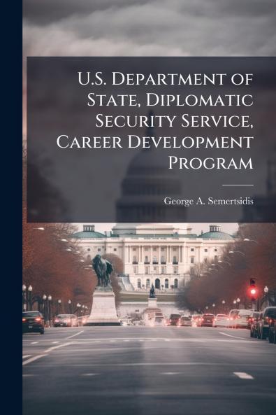 U.S. Department of State Diplomatic Security Service Career Development Program