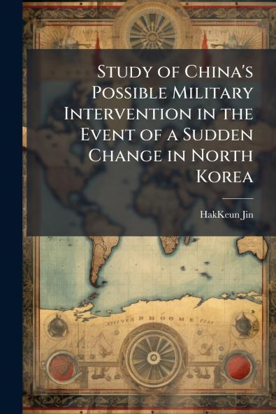 Study of China's Possible Military Intervention in the Event of a Sudden Change in North Korea