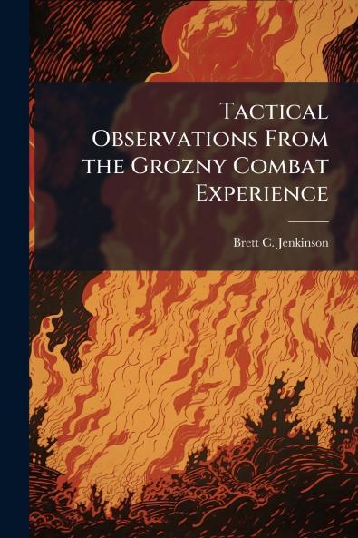 Tactical Observations From the Grozny Combat Experience