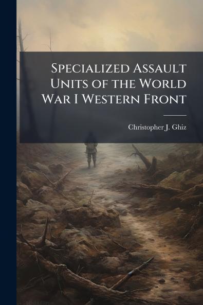 Specialized Assault Units of the World War I Western Front