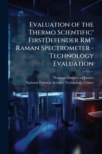 Evaluation of the Thermo ScientificÂ® FirstDefender RMâ?¢ Raman Spectrometer - Technology Evaluation