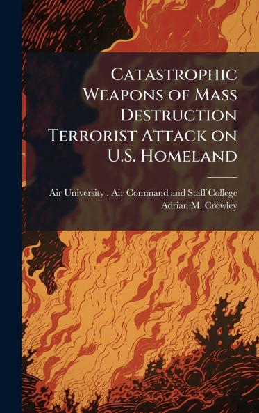 Catastrophic Weapons of Mass Destruction Terrorist Attack on U.S. Homeland