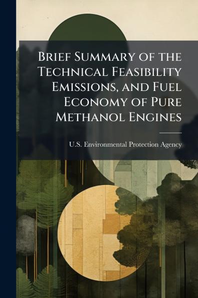 Brief Summary of the Technical Feasibility Emissions and Fuel Economy of Pure Methanol Engines