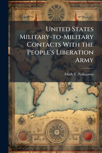 United States Military-to-Military Contacts With the People's Liberation Army