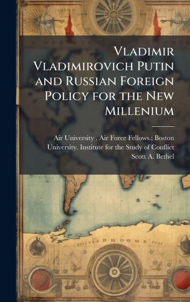 Vladimir Vladimirovich Putin and Russian Foreign Policy for the New Millenium