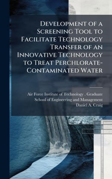 Development of a Screening Tool to Facilitate Technology Transfer of an Innovative Technology to Treat Perchlorate-Contaminated Water