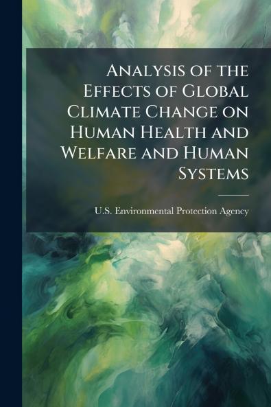 Analysis of the Effects of Global Climate Change on Human Health and Welfare and Human Systems