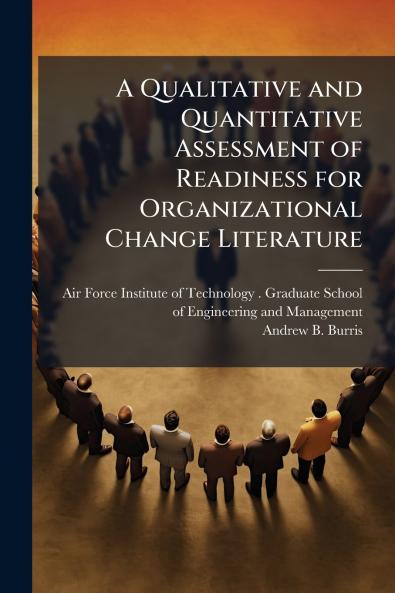 A Qualitative and Quantitative Assessment of Readiness for Organizational Change Literature