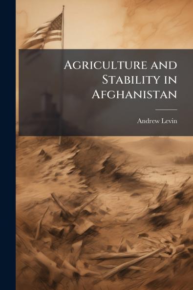 Agriculture and Stability in Afghanistan