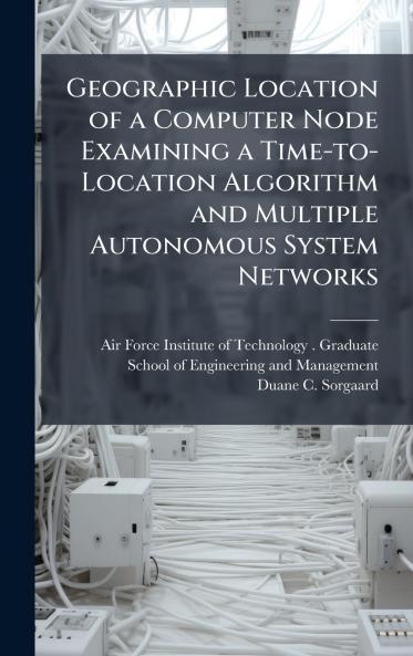 Geographic Location of a Computer Node Examining a Time-to-Location Algorithm and Multiple Autonomous System Networks