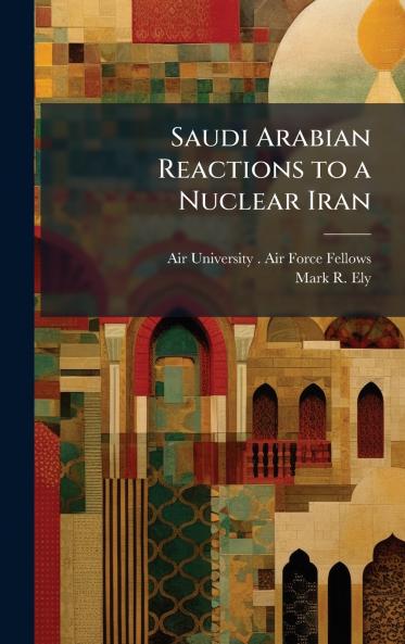 Saudi Arabian Reactions to a Nuclear Iran
