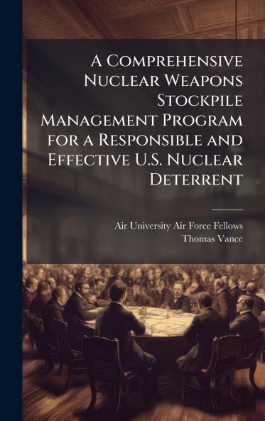 A Comprehensive Nuclear Weapons Stockpile Management Program for a Responsible and Effective U.S. Nuclear Deterrent