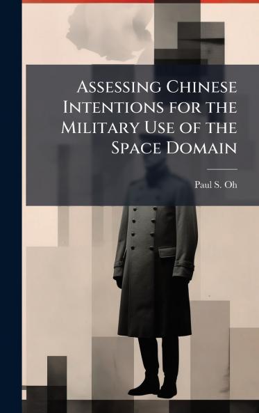 Assessing Chinese Intentions for the Military Use of the Space Domain