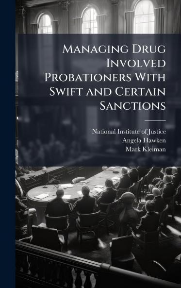 Managing Drug Involved Probationers With Swift and Certain Sanctions