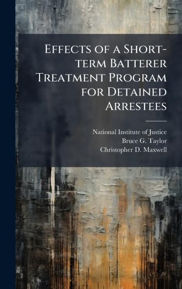 Effects of a Short-term Batterer Treatment Program for Detained Arrestees