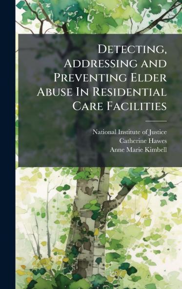 Detecting Addressing and Preventing Elder Abuse In Residential Care Facilities