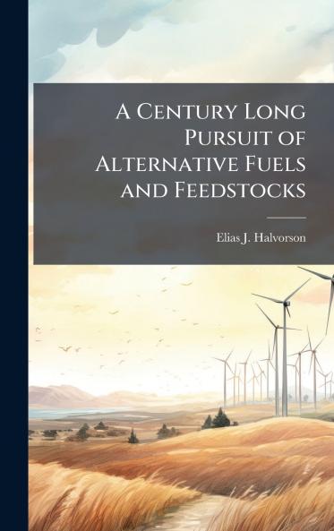 A Century Long Pursuit of Alternative Fuels and Feedstocks