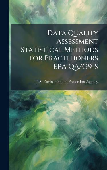 Data Quality Assessment Statistical Methods for Practitioners EPA QA/G9-S