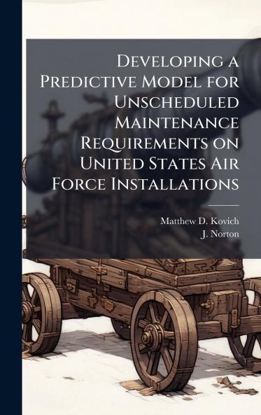 Developing a Predictive Model for Unscheduled Maintenance Requirements on United States Air Force Installations
